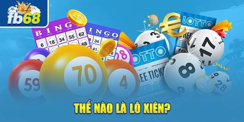 Tìm hiểu về hình thức lô xiên