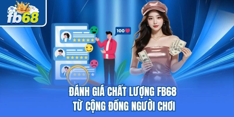 Đánh giá chất lượng Fb68 từ cộng đồng người chơi