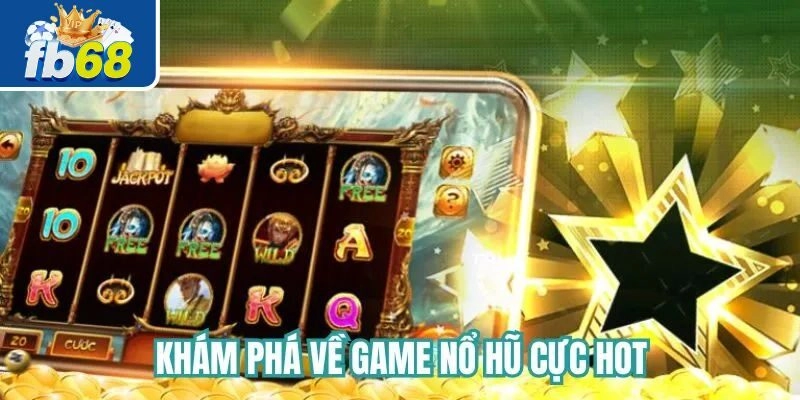 Game nổ hũ uy tín thu hút nhiều người chơi