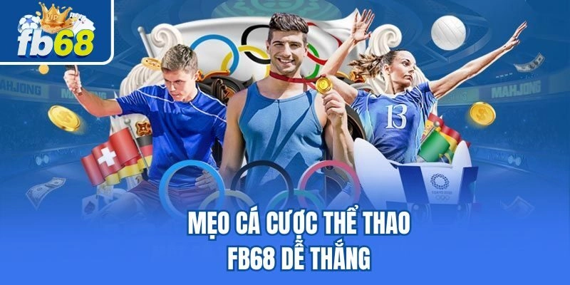 Mẹo cá cược thể thao Fb68 dễ thắng