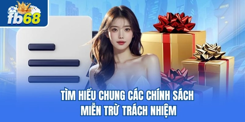 Tìm hiểu chung các chính sách miễn trừ trách nhiệm