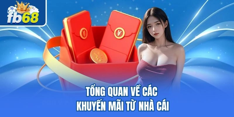 Tổng quan về các khuyến mãi từ nhà cái